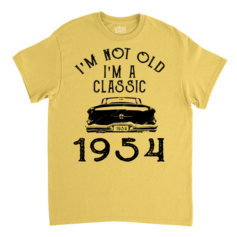 I'm Not Old I'm A Classic 1954 Classic T-shirt | Artistshot