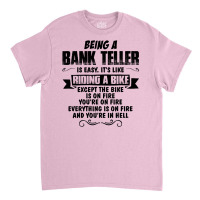 Being A Bank Teller Classic T-shirt | Artistshot