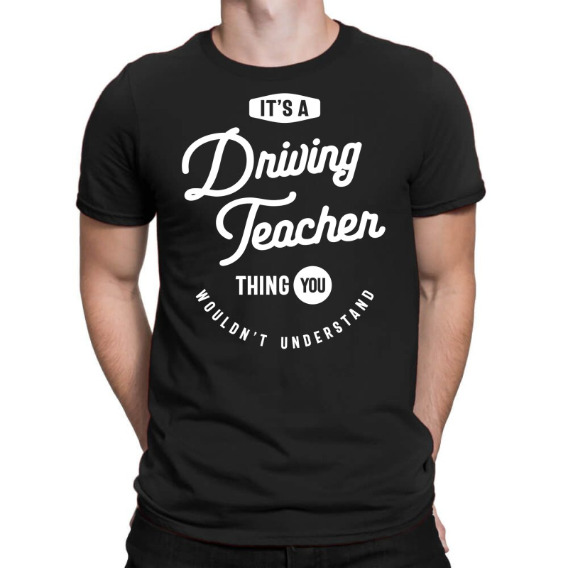Custom Driving Teacher Job Title Occupation Men Women Gift T-shirt