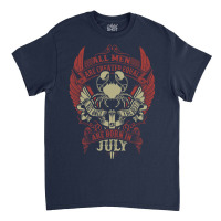 All Men Are Created Equal But Only The Best Are Born In July Classic T-shirt | Artistshot