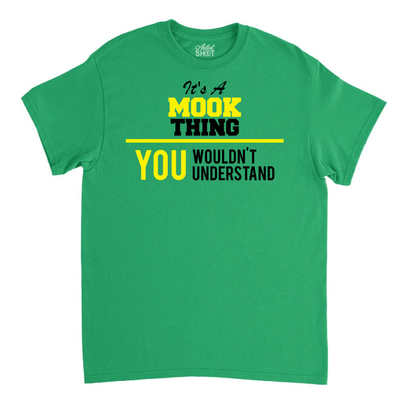 Its A Mook Thing You Wouldn't Understand Classic T-shirt | Artistshot