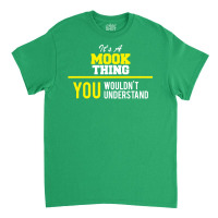 Its A Mook Thing You Wouldn't Understand Classic T-shirt | Artistshot