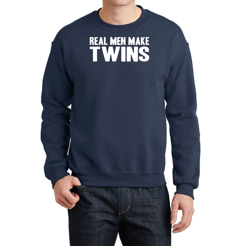 Real Men Make Twins Crewneck Sweatshirt | Artistshot