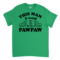 This Man Is Going To Be A Pawpaw Classic T-shirt | Artistshot