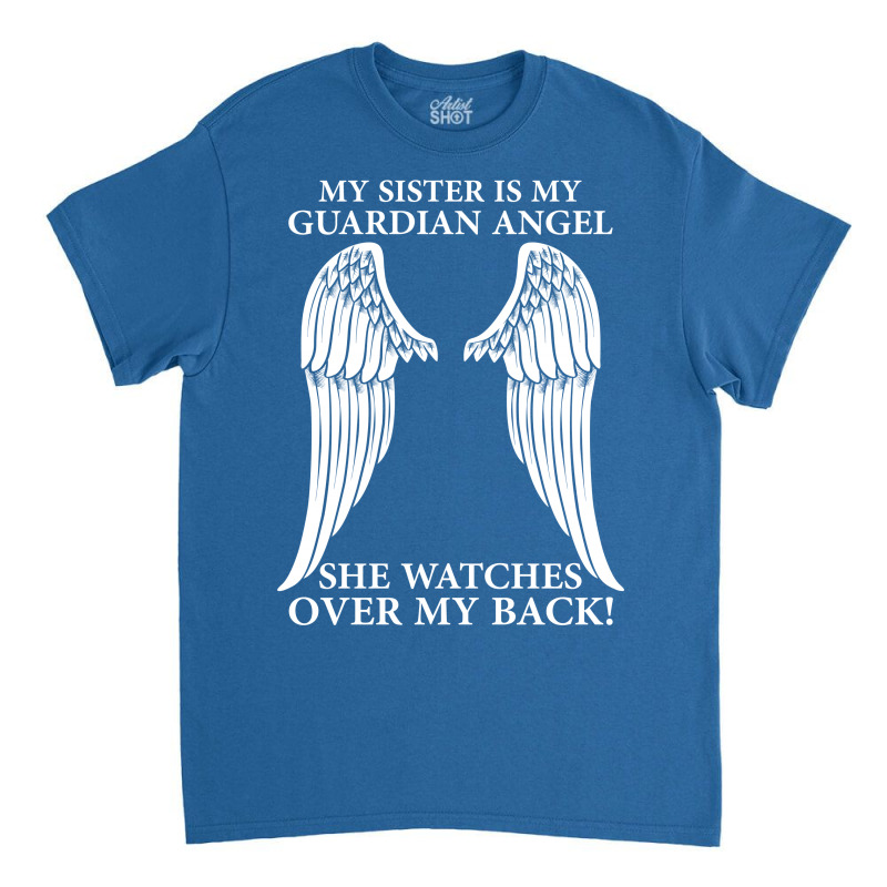 My Sister Is My Guardian Angel Classic T-shirt | Artistshot