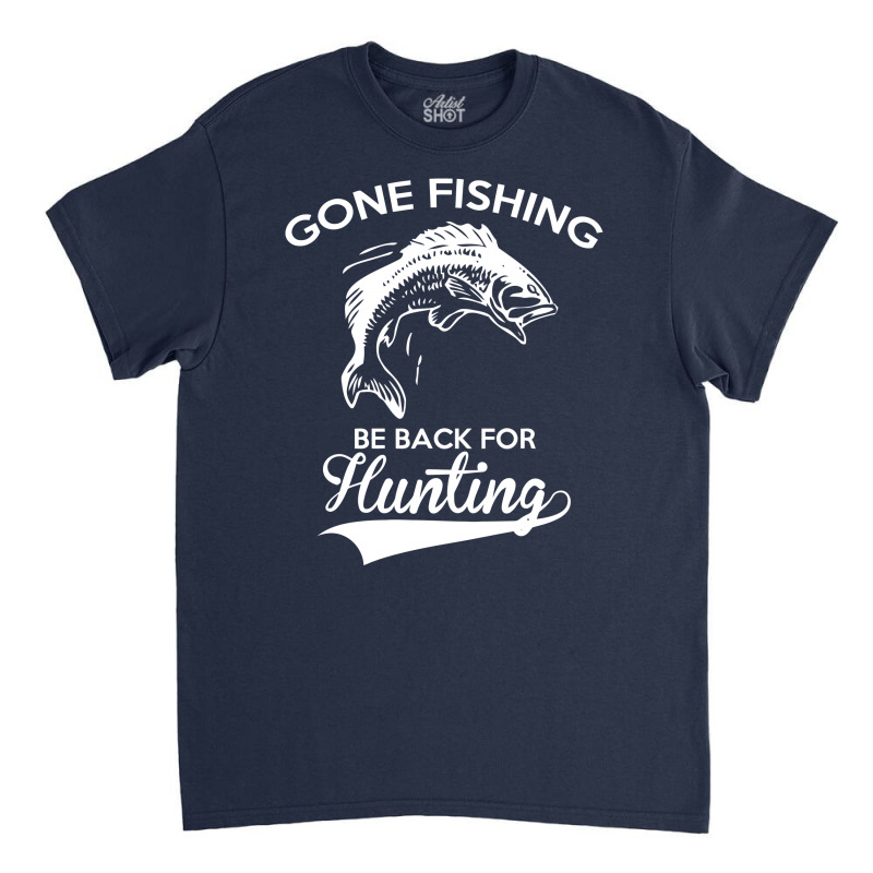 Gone Fishing Classic T-shirt by gematees | Artistshot