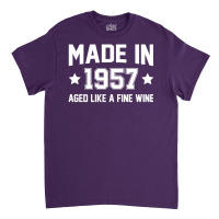 Made In 1957 Aged Like A Fine Wine Classic T-shirt | Artistshot