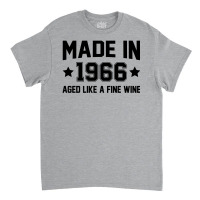 Made In 1966 Aged Like A Fine Wine Classic T-shirt | Artistshot