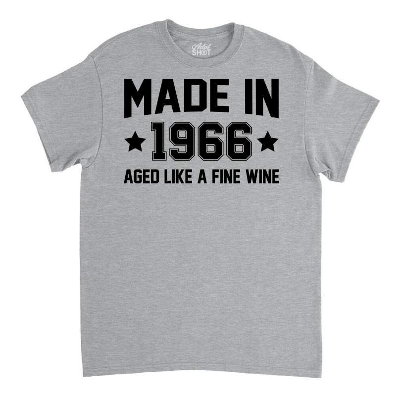 Made In 1966 Aged Like A Fine Wine Classic T-shirt | Artistshot