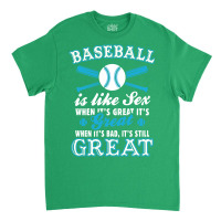 Baseball Is Like Sex Classic T-shirt | Artistshot