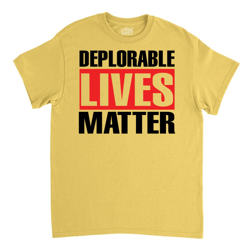 Deplorable Lives Matter Classic T-shirt | Artistshot