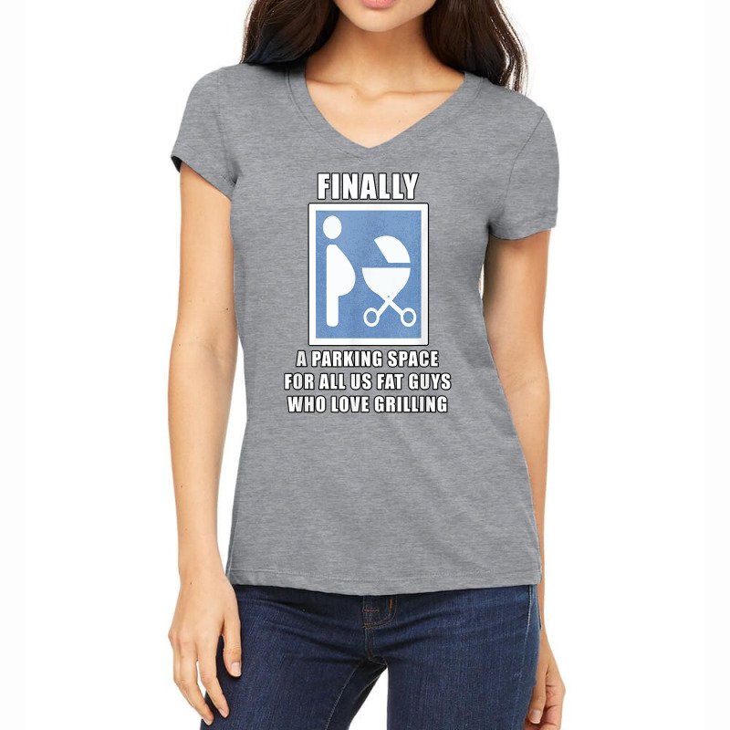 Finally A Parking Space For Fat Guys Who Love Grilling Funny T Shirt Women's V-Neck T-Shirt by jaiahlowes | Artistshot