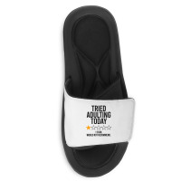 Tried Adulting Today Slide Sandal | Artistshot