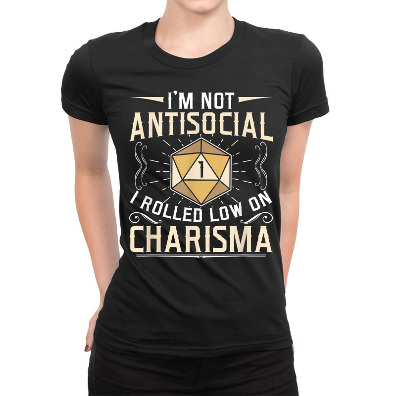 I'm Not Antisocial I Rolled Low On Charisma Rpg Gamer T Shirt Ladies Fitted T-Shirt by ToanJeiza | Artistshot