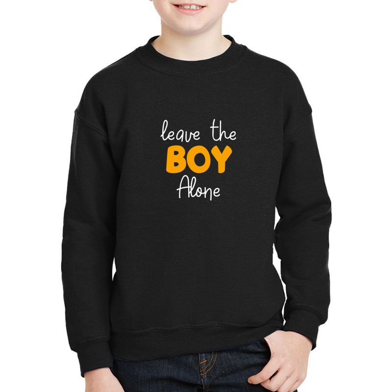 Leave The Boy Alone Youth Sweatshirt | Artistshot