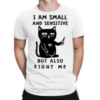 Black Cat Kitty I Am Small And Sensitive But Also Fight Me 419 Black K T-shirt | Artistshot