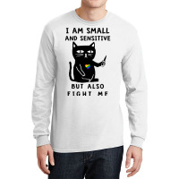 Black Cat Kitty I Am Small And Sensitive But Also Fight Me 419 Black K Long Sleeve Shirts | Artistshot