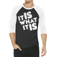 It Is What It Is Shirt T Shirt 3/4 Sleeve Shirt | Artistshot