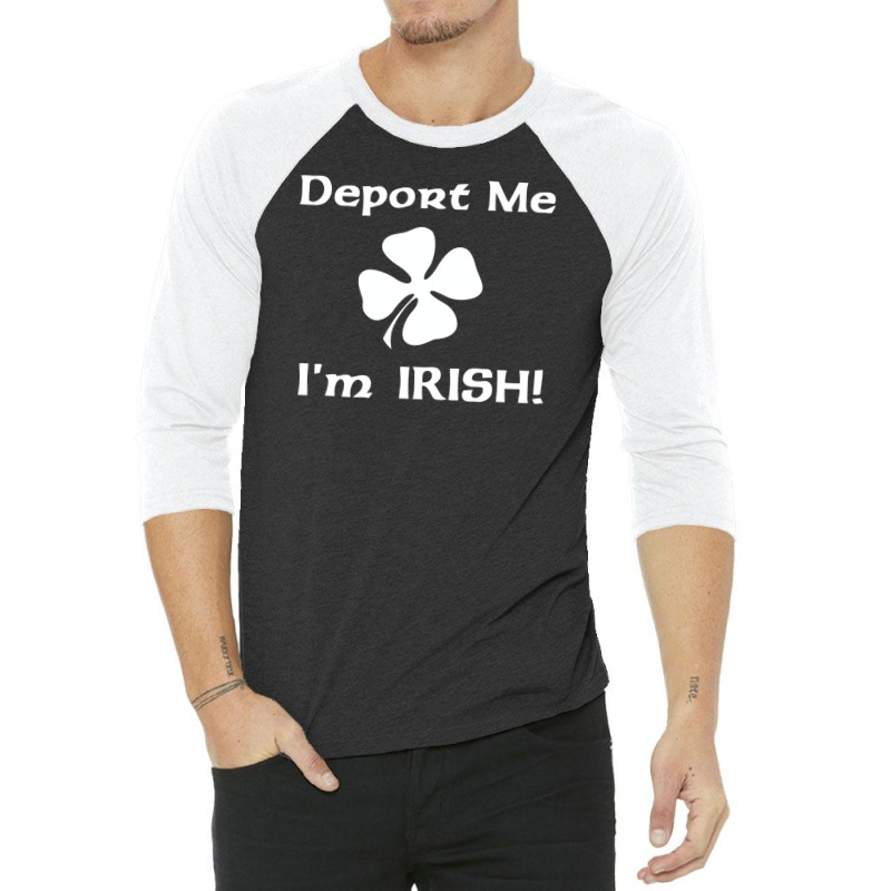 Deport Me Im Irish Funny 3/4 Sleeve Shirt by YatHad | Artistshot