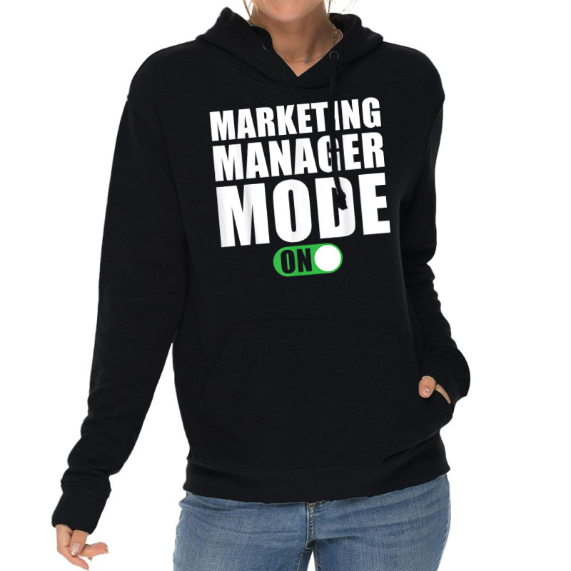 Marketing Manager Mode On Funny Marketing Manager T Shirt Lightweight Hoodie by peersodshamiw8 | Artistshot