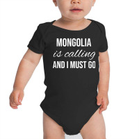 Mongolia Is Calling And I Must Go   Vacation Roots Mongolia T Shirt Baby Bodysuit | Artistshot