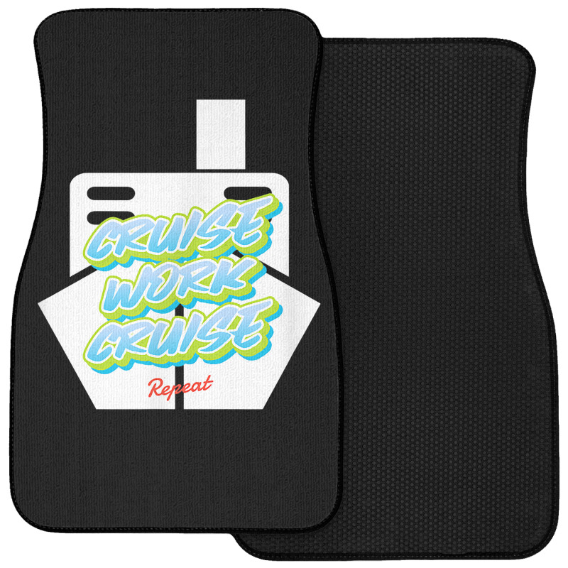 Cruise Work Cruise Repeat On Top Of A Cruise Ship T Shirt Front Car Mat | Artistshot