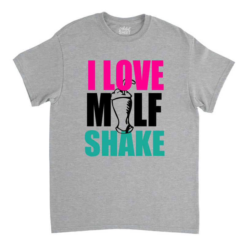 i love milf t shirt