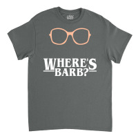 Where's Barb Classic T-shirt | Artistshot