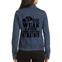 Truck Trucker Not For The Weak Fan92 Driver Truckin Ladies Denim Jacket | Artistshot