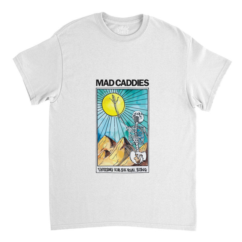 Mad Caddies Waiting For The Real Thing Classic T-shirt | Artistshot