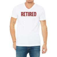 Retired The Ability To Do What I Want When I Want Retirement T Shirt V-neck Tee | Artistshot