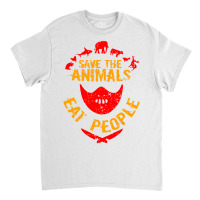 Save The Animals Eat People Classic T-shirt | Artistshot