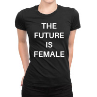 The Future Is Female Ladies Fitted T-shirt | Artistshot