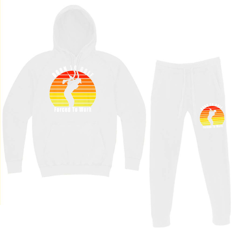 Born To Golf Forced To Work Golfing Golf Course Golfer Clubs Premium Hoodie & Jogger set by WillyChamp | Artistshot