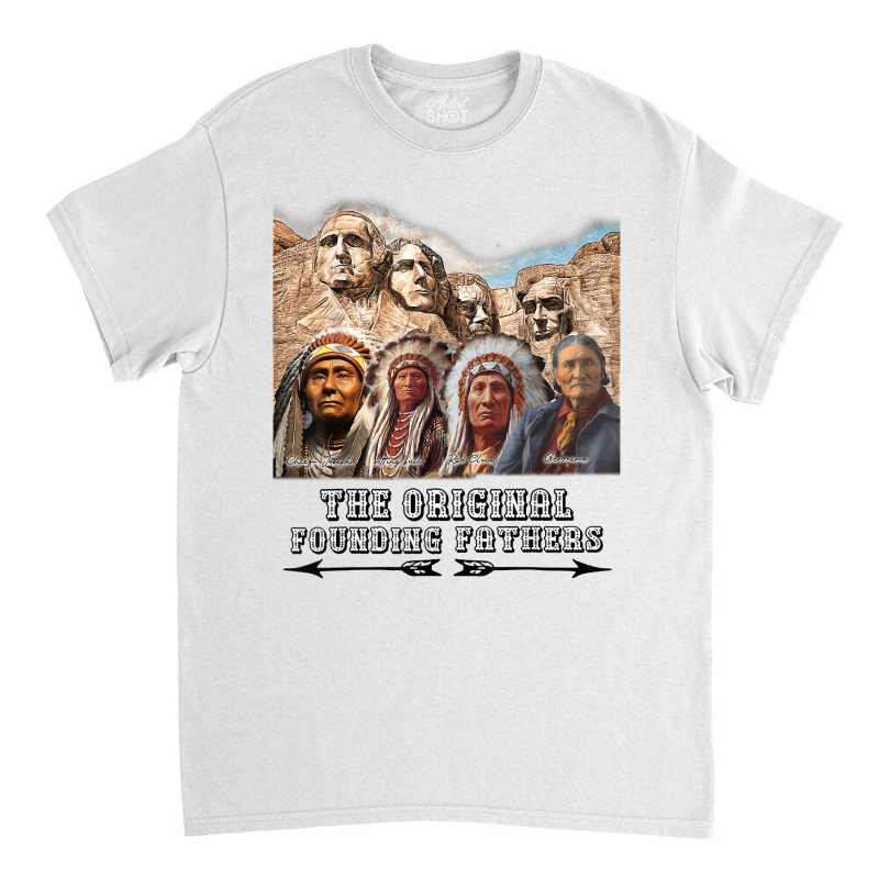 The Original Founding Fathers Native American T Shirt Classic T-shirt | Artistshot