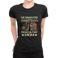 Veteran Day My Daughter Wear Combat Boots Proud Military Mom T Shirt Ladies Fitted T-shirt | Artistshot