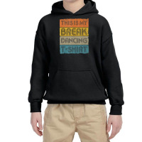 This Is My Break Dancing T Shirt Vintage Retro 80s 90s Music Tank Top Youth Hoodie | Artistshot