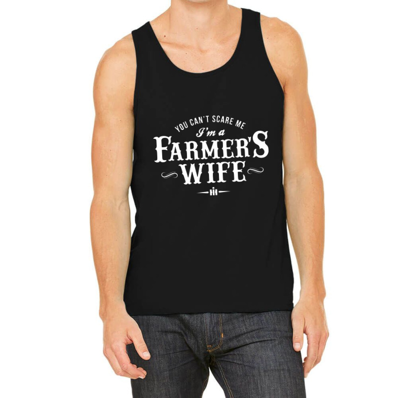 You Can't Scare Me Farmer's Wife Tank Top | Artistshot