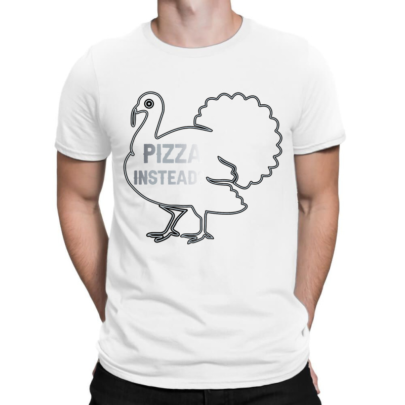 Eat Pizza Instead Thanksgiving Turkey Funny Fall T Shirt Copy Copy Cop T-Shirt by James_Lane | Artistshot