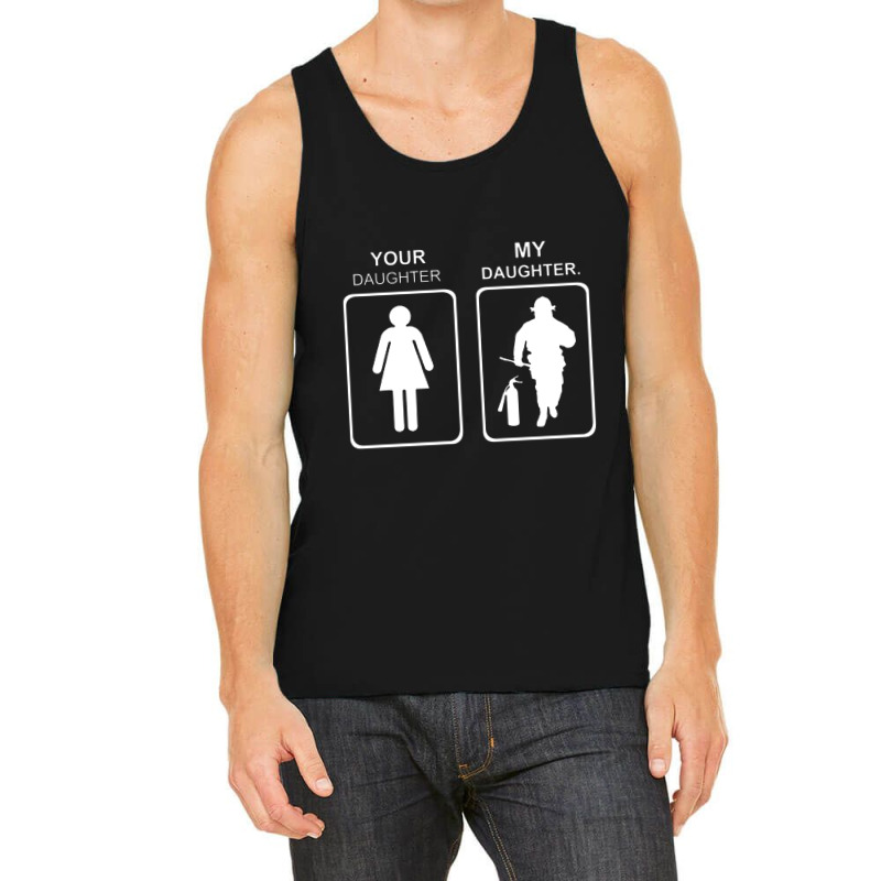 Your Daughter My Daughter Firefighter Tank Top | Artistshot