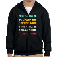 Your Inability To Grasp Science Is Not A Valid Argument Youth Zipper Hoodie | Artistshot