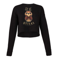 I'm Not Like The Otters Cropped Sweater | Artistshot