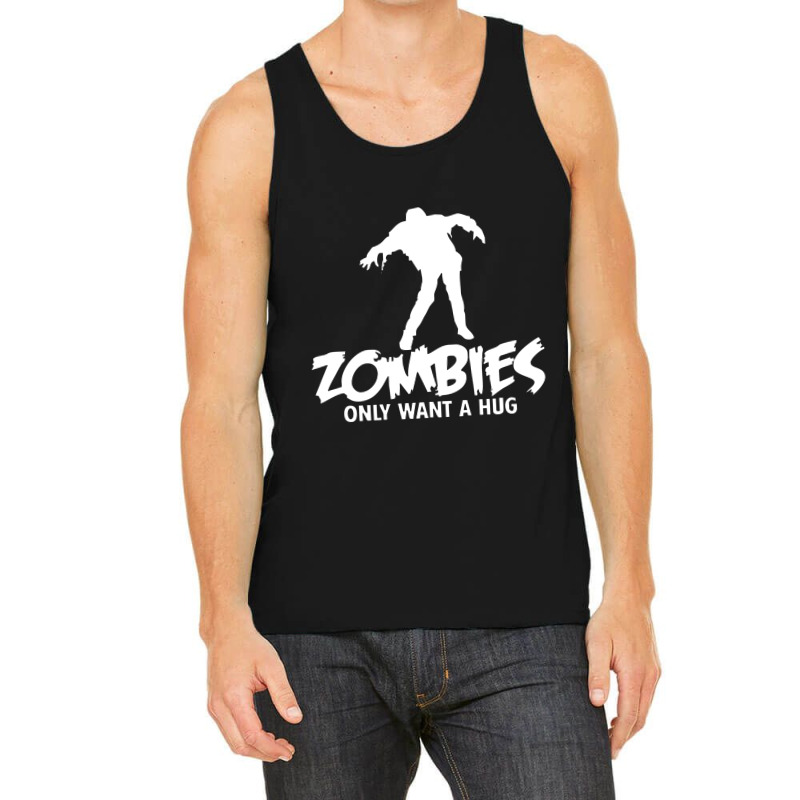 Zombies Only Want A Hug Tank Top | Artistshot