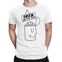 Open For New Ideas T-shirt | Artistshot