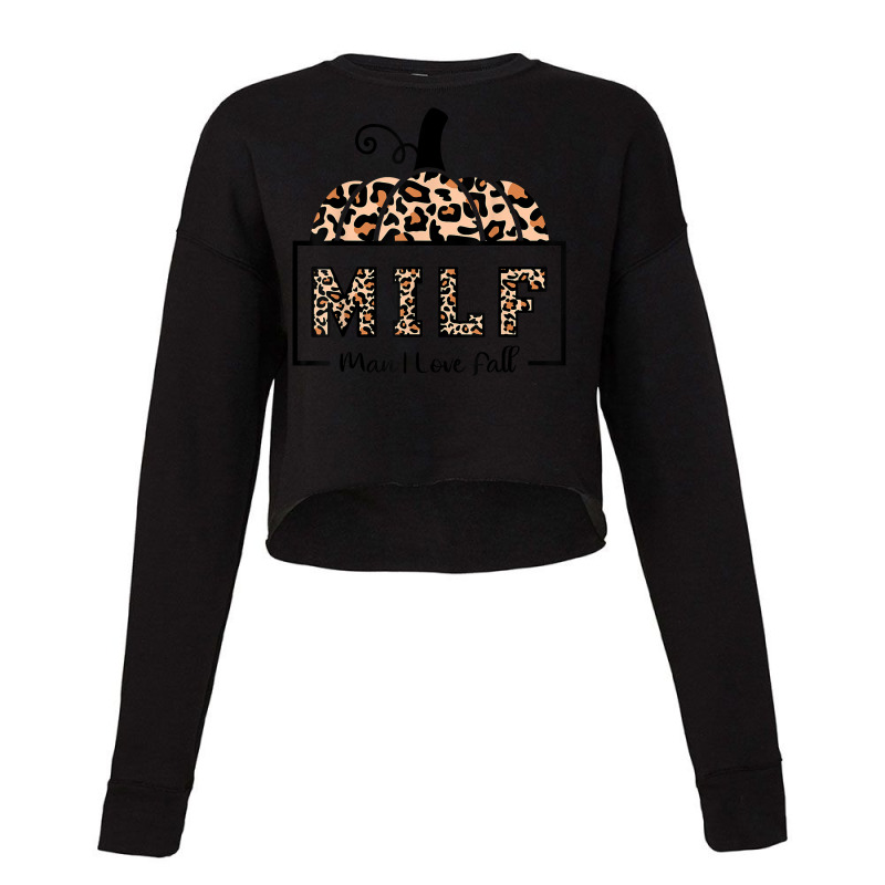 Milf Man I Love Fall Funny Woman Autumn Seasons Lover T Shirt Cropped Sweater by ruffelbzk | Artistshot