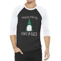 Hanging With My Gnomies Nordic Santa Gnome Christmas T Shirt Copy Copy 3/4 Sleeve Shirt | Artistshot