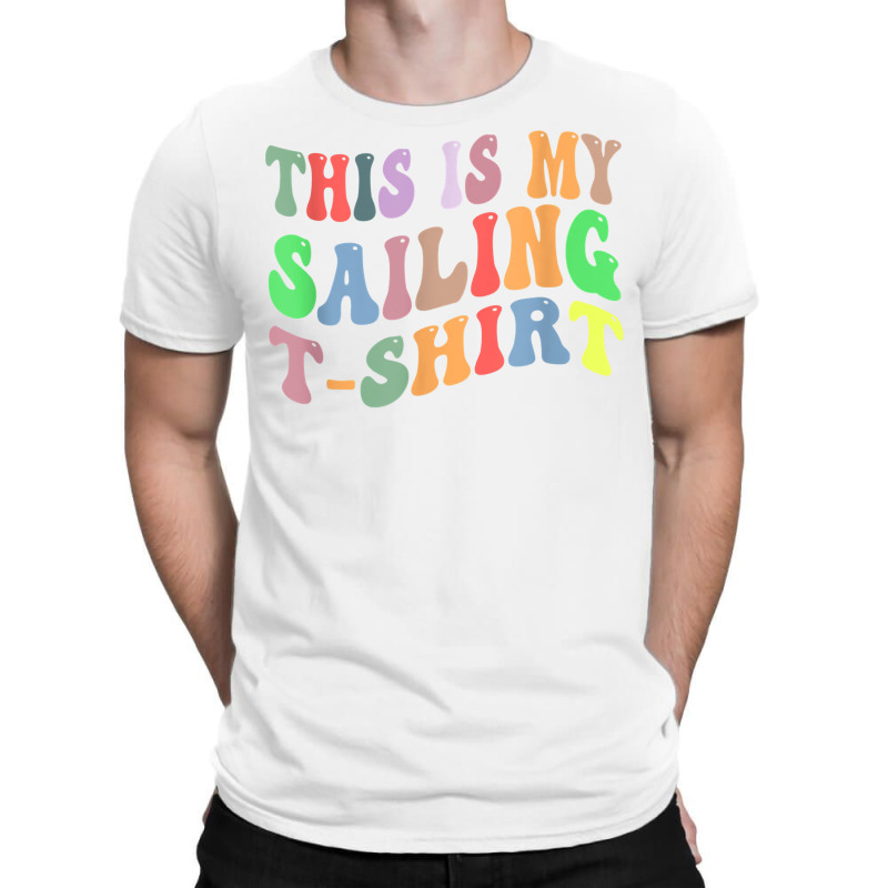 Retro Vintage Sailing Sailor Boat Lover This Is My Sailing T Shirt T-shirt | Artistshot