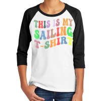 Retro Vintage Sailing Sailor Boat Lover This Is My Sailing T Shirt Youth 3/4 Sleeve | Artistshot