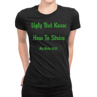 Ugly But Know How To Strive  My Motto 2022 T Shirt Ladies Fitted T-shirt | Artistshot