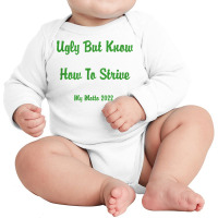 Ugly But Know How To Strive  My Motto 2022 T Shirt Long Sleeve Baby Bodysuit | Artistshot